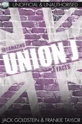 Book cover of 101 Amazing Union J Facts by Jack Goldstein