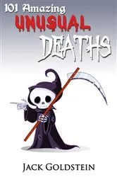 Book cover of 101 Amazing Unusual Deaths by Jack Goldstein