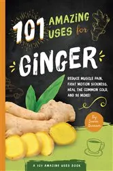 Book cover of 101 Amazing Uses for Ginger by Susan Branson