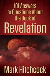 Book cover of 101 Answers to Questions About the Book of Revelation by Mark Hitchcock