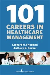 Book cover of 101 Careers in Healthcare Management by Leonard Friedman