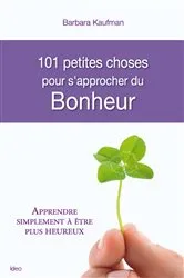 Book cover of 101 Choses pour s'approcher du bonheur by Paul Favour