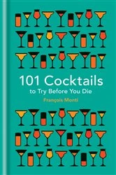 Book cover of 101 Cocktails to try before you die by François Monti