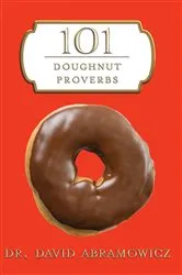 Book cover of 101 Doughnut Proverbs by David M. Abramowicz