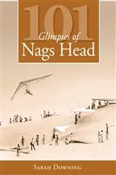 Book cover of 101 Glimpses of Nags Head by Sarah Downing