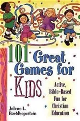 Book cover of 101 Great Games for Kids by Jolene L. Roehlkepartain