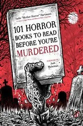 Book cover of 101 Horror Books to Read Before You're Murdered by Sadie Hartmann