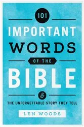 Book cover of 101 Important Words of the Bible by Len Woods