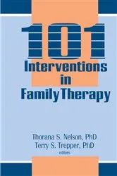 Book cover of 101 Interventions in Family Therapy by Thorana S Nelson