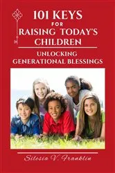 Book cover of 101 Keys for Raising Today's Children by Franklin, Silesia, V.