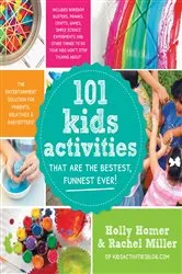 Book cover of 101 Kids Activities That Are the Bestest, Funnest Ever! by Holly Homer