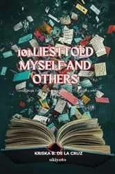 Book cover of 101 Lies I Told Myself and Others | I encourage. I affirm. But occasionally, I Lie with a smile. by Kriska B. De la Cruz
