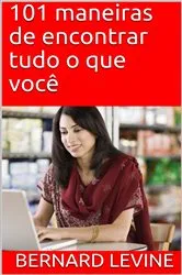 Book cover of 101 maneiras de encontrar tudo o que você by Bernard Levine