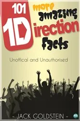 Book cover of 101 More Amazing One Direction Facts (2nd ed.) by Jack Goldstein