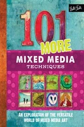 Book cover of 101 More Mixed Media Techniques by Cherril Doty