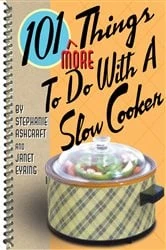 Book cover of 101 More Things To Do With a Slow Cooker by Stephanie Ashcraft
