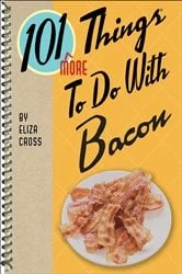 Book cover of 101 More Things To Do With Bacon by Eliza Cross