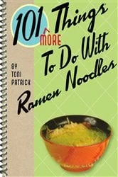 Book cover of 101 More Things To Do With Ramen Noodles by Toni Patrick