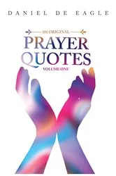 Book cover of 101 Original Prayer Quotes by Daniel de Eagle