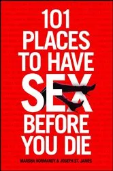 Book cover of 101 Places to Have Sex Before You Die by Unknown