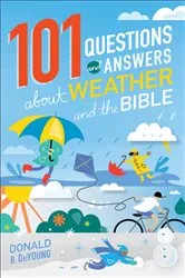 Book cover of 101 Questions and Answers about Weather and the Bible by Donald B. DeYoung