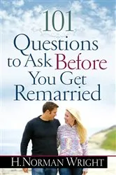 Book cover of 101 Questions to Ask Before You Get Remarried by H. Norman Wright