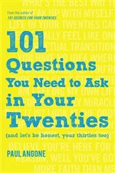 Book cover of 101 Questions You Need to Ask in Your Twenties by Paul Angone