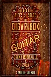 Book cover of 101 Riffs & Solos for Cigar Box Guitar by Brent Robitaille
