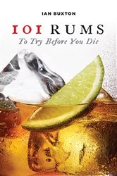 Book cover of 101 Rums to Try Before You Die by Ian Buxton