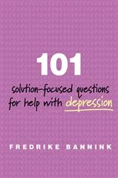 Book cover of 101 Solution-Focused Questions for Help with Depression by Fredrike Bannink