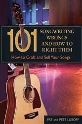 Book cover of 101 Songwriting Wrongs and How to Right Them by Pat Luboff
