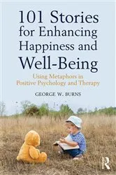 Book cover of 101 Stories for Enhancing Happiness and Well-Being by George W. Burns