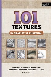 Book cover of 101 Textures in Graphite & Charcoal by Steven Pearce