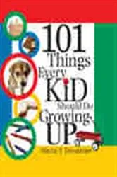 Book cover of 101 Things Every Kid Should Do Growing Up by Alecia Devantier