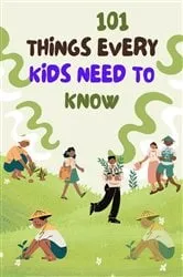 Book cover of 101 THINGS EVERY KIDS NEED TO KNOW by LANRE BAKARE