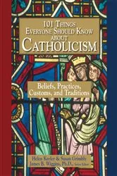 Book cover of 101 Things Everyone Should Know About Catholicism by Helen Keeler