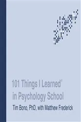 Book cover of 101 Things I Learned® in Psychology School by Tim Bono