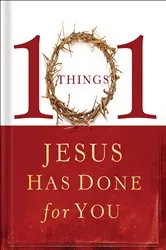 Book cover of 101 Things Jesus Has Done for You by Thomas Nelson