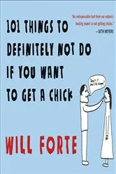Book cover of 101 Things to Definitely Not Do if You Want to Get a Chick by Unknown