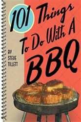 Book cover of 101 Things To Do With A BBQ by Steve Tillett