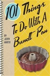 Book cover of 101 Things To Do With A Bundt Pan by Jenny Hartin