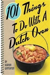 Book cover of 101 Things To Do With A Dutch Oven by Vernon Winterton