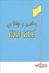 Book cover of 101 Things to do with a Huge Willy by Unknown