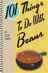 Book cover of 101 Things To Do With Beans by Eliza Cross