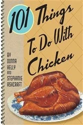 Book cover of 101 Things To Do With Chicken by Donna Kelly