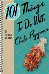 Book cover of 101 Things To Do With Chile Peppers by Sandra Hoopes