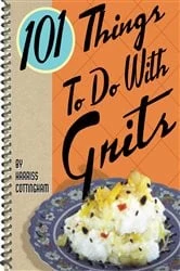 Book cover of 101 Things To Do With Grits by Harriss Cottingham