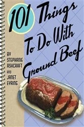 Book cover of 101 Things To Do With Ground Beef by Stephanie Ashcraft