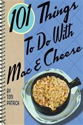 Book cover of 101 Things To Do With Mac & Cheese by Toni Patrick