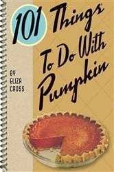 Book cover of 101 Things To Do With Pumpkin by Eliza Cross